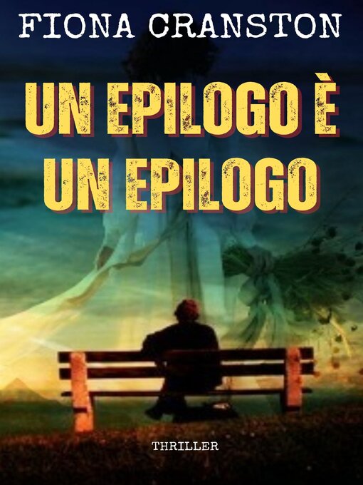 Title details for UN EPILOGO È UN EPILOGO by FIONA CRANSTON - Available